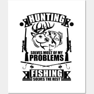 cool Hunting Solves Most Of My Problems Fishing Solves The Rest Posters and Art